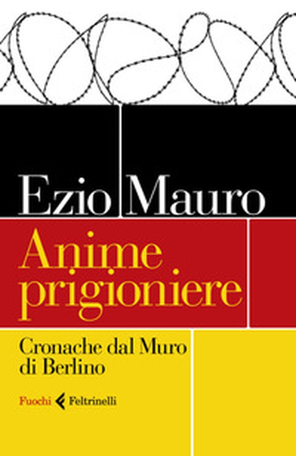 Anime prigioniere. Cronache dal muro di Berlino - Librerie.coop Anime prigioniere. Cronache dal muro di Berlino - Librerie.coop