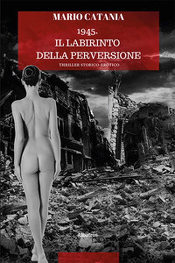 1945. Il labirinto della perversione - Librerie.coop 1945. Il labirinto della perversione - Librerie.coop