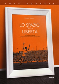 Lo spazio della libertà. Da Michels a Guardiola, il viaggio dell'idea che ha rivoluzionato il calcio - Librerie.coop Lo spazio della libertà. Da Michels a Guardiola, il viaggio dell'idea che ha rivoluzionato il calcio - Librerie.coop