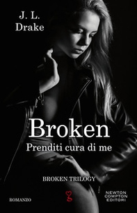 Prenditi cura di me. Broken trilogy - Librerie.coop Prenditi cura di me. Broken trilogy - Librerie.coop