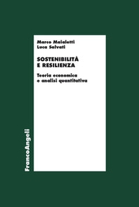 Sostenibilità e resilienza. Teoria economiche e analisi quantitativa - Librerie.coop Sostenibilità e resilienza. Teoria economiche e analisi quantitativa - Librerie.coop