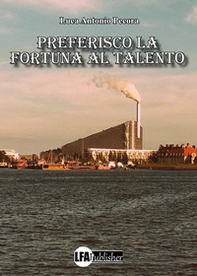 Preferisco la fortuna al talento - Librerie.coop