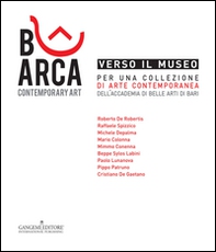 Verso il museo. Per una collezione di arte contemporanea dell'Accademia di Belle Arti di Bari - Librerie.coop