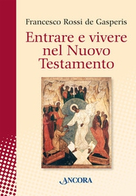 Entrare e vivere nel Nuovo Testamento - Librerie.coop