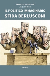 Il politico immaginario sfida Berlusconi - Librerie.coop