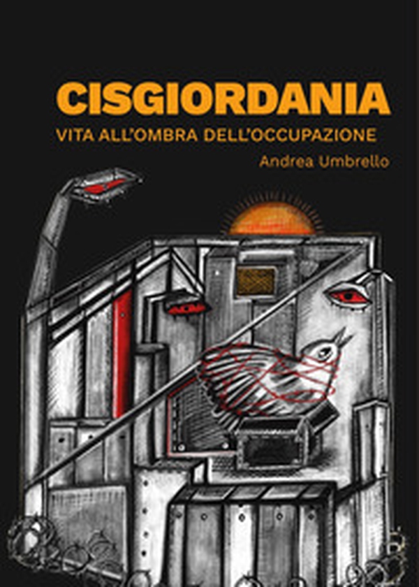 Cisgiordania. Vita all'ombra dell'occupazione - Librerie.coop Cisgiordania. Vita all'ombra dell'occupazione - Librerie.coop