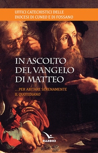 Ascolto il Vangelo di Matteo... Per abitare serenamente il quotidiano - Librerie.coop