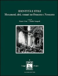 Identità e stile. Monumenti, città, restauri tra Ottocento e Novecento - Librerie.coop Identità e stile. Monumenti, città, restauri tra Ottocento e Novecento - Librerie.coop