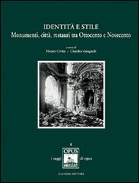 Identità e stile. Monumenti, città, restauri tra Ottocento e Novecento - Librerie.coop