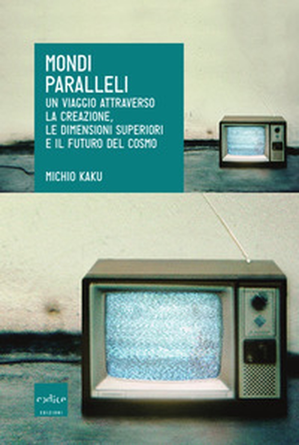 Mondi paralleli. Un viaggio attraverso la creazione, le dimensioni superiori e il futuro del cosmo - Librerie.coop Mondi paralleli. Un viaggio attraverso la creazione, le dimensioni superiori e il futuro del cosmo - Librerie.coop