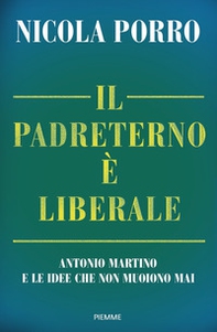 Il padreterno è liberale. Antonio Martino e le idee che non muoiono mai - Librerie.coop