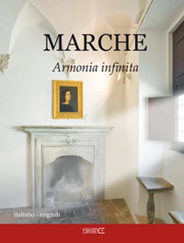 Marche. Armonia infinita. Ediz. italiana e inglese - Librerie.coop Marche. Armonia infinita. Ediz. italiana e inglese - Librerie.coop