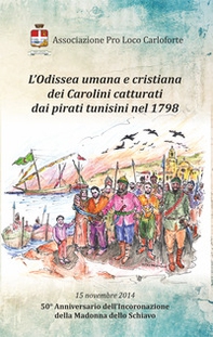 L'odissea umana e cristiana dei carolini catturati dai pirati tunisini nel 1798. 50° anniversario dell'incoronazione della Madonna dello Schiavo - Librerie.coop