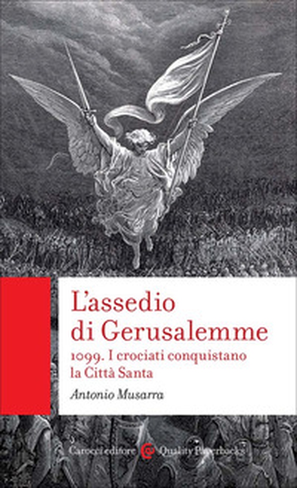L'assedio di Gerusalemme. 1099. I crociati conquistano la Città Santa - Librerie.coop L'assedio di Gerusalemme. 1099. I crociati conquistano la Città Santa - Librerie.coop