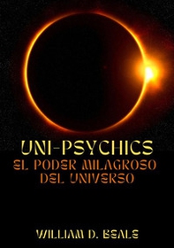 Uni-psychics. El poder milagroso del universo - Librerie.coop Uni-psychics. El poder milagroso del universo - Librerie.coop