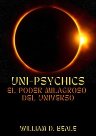 Uni-psychics. El poder milagroso del universo - Librerie.coop