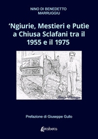 'Ngiurie, Mestieri e Putìe a Chiusa Sclafani tra il 1955 e il 1975 - Librerie.coop