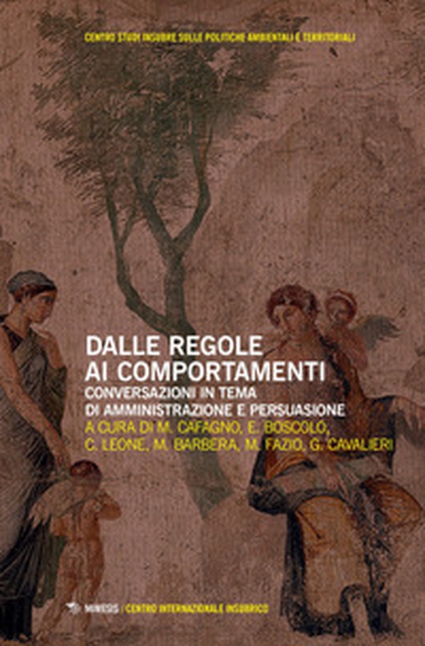 Dalle regole ai comportamenti. Conversazioni in tema di amministrazione e persuasione. - Librerie.coop Dalle regole ai comportamenti. Conversazioni in tema di amministrazione e persuasione. - Librerie.coop