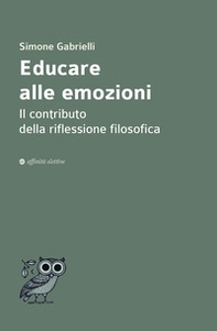 Educare alle emozioni. Il contributo della riflessione filosofica - Librerie.coop