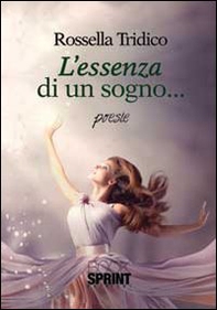 L'essenza di un sogno - Librerie.coop
