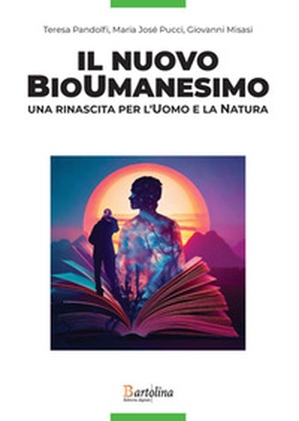 Il nuovo bioumanesimo. Una rinascita per l'uomo e la natura - Librerie.coop Il nuovo bioumanesimo. Una rinascita per l'uomo e la natura - Librerie.coop