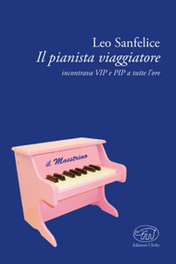 Il pianista viaggiatore. Incontrare VIP e RIP a tutte le ore - Librerie.coop Il pianista viaggiatore. Incontrare VIP e RIP a tutte le ore - Librerie.coop
