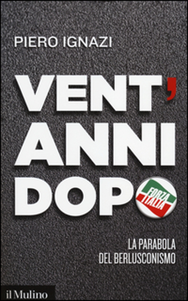 Vent'anni dopo. La parabola del berlusconismo - Librerie.coop Vent'anni dopo. La parabola del berlusconismo - Librerie.coop
