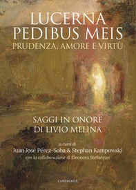 Lucerna pedibus meis. Prudenza, amore e virtù. Saggi in onore di Livio Melina - Librerie.coop