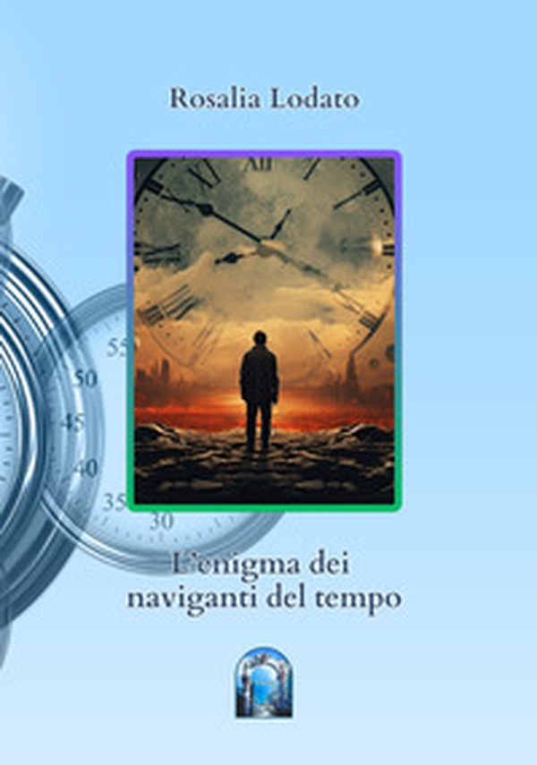 L'enigma dei naviganti del tempo - Librerie.coop L'enigma dei naviganti del tempo - Librerie.coop
