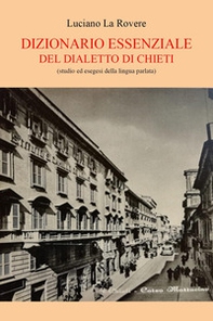 Dizionario essenziale del dialetto di Chieti (studio e esegesi della lingua parlata) - Librerie.coop Dizionario essenziale del dialetto di Chieti (studio e esegesi della lingua parlata) - Librerie.coop