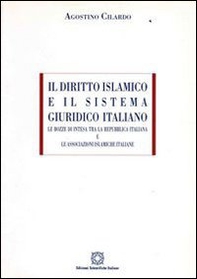 Il diritto islamico e il sistema giuridico italiano. Le bozze di intesa tra la Repubblica Italiana e le associazioni islamiche - Librerie.coop