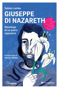 Giuseppe di Nazareth. Monologo di un padre sognatore - Librerie.coop