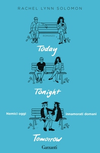 Today Tonight Tomorrow. Nemici oggi, innamorati domani - Librerie.coop Today Tonight Tomorrow. Nemici oggi, innamorati domani - Librerie.coop