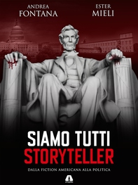 Siamo tutti Storyteller. Dalla Fiction Americana alla Politica - Librerie.coop