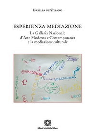 Esperienza mediazione. La galleria Nazionale d'Arte Moderna e Contemporanea e la mediazione culturale - Librerie.coop