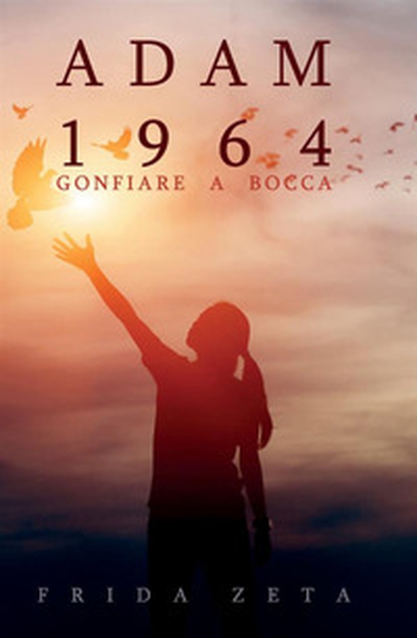 Adam 1964. Gonfiare a bocca - Librerie.coop Adam 1964. Gonfiare a bocca - Librerie.coop