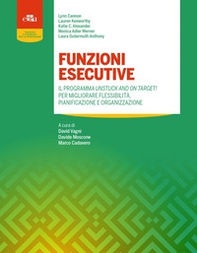 Funzioni esecutive. Il programma Unstuck and on Target! Per migliorare flessibilità, pianificazione e organizzazione - Librerie.coop Funzioni esecutive. Il programma Unstuck and on Target! Per migliorare flessibilità, pianificazione e organizzazione - Librerie.coop