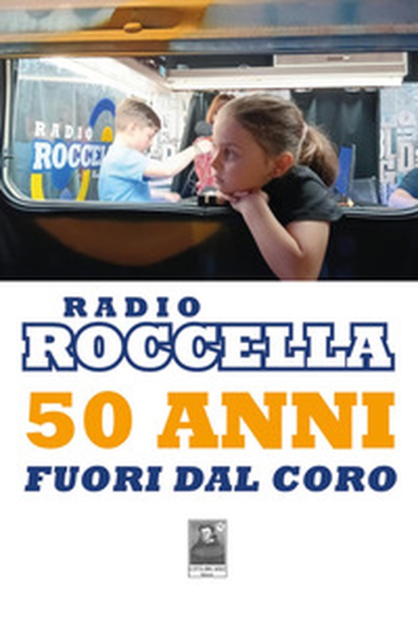 Radio Roccella. 50 anni fuori dal coro - Librerie.coop