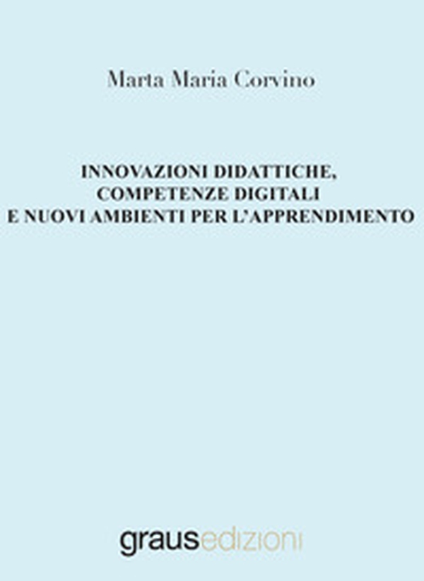 Innovazioni didattiche, competenze digitali e nuovi ambienti per l'apprendimento - Librerie.coop Innovazioni didattiche, competenze digitali e nuovi ambienti per l'apprendimento - Librerie.coop