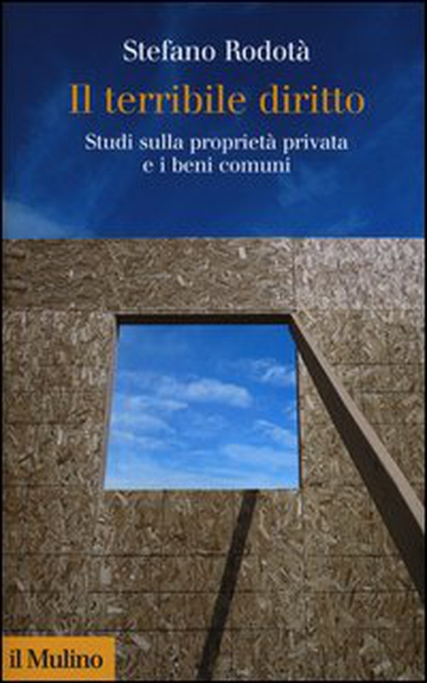Il terribile diritto. Studi sulla proprietà privata e i beni comuni - Librerie.coop Il terribile diritto. Studi sulla proprietà privata e i beni comuni - Librerie.coop