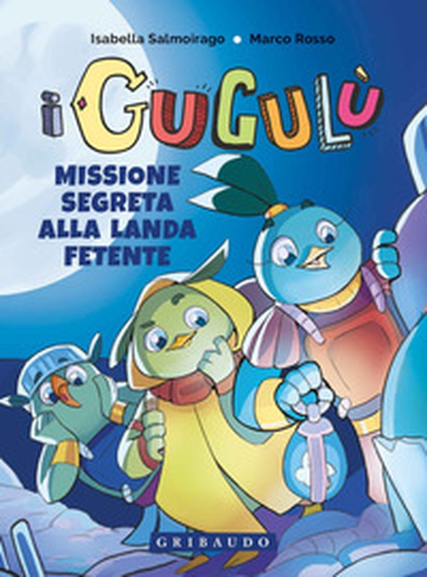 Missione segreta alla Landa Fetente. I Gugulù - Librerie.coop Missione segreta alla Landa Fetente. I Gugulù - Librerie.coop