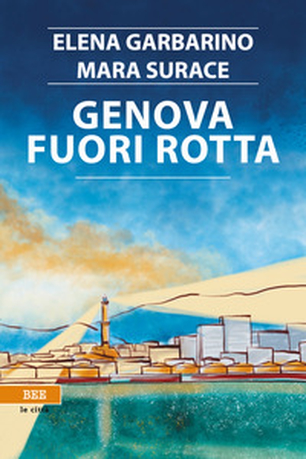 Genova fuori rotta - Librerie.coop Genova fuori rotta - Librerie.coop