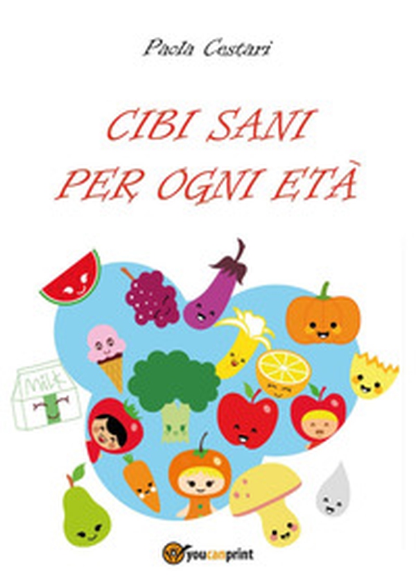 Cibi sani per ogni età - Librerie.coop Cibi sani per ogni età - Librerie.coop