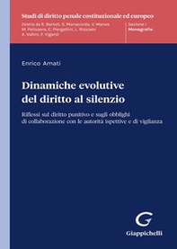 Dinamiche evolutive del diritto al silenzio. Riflessi sul diritto punitivo e sugli obblighi di collaborazione con le autorità ispettive e di vigilanza - Librerie.coop Dinamiche evolutive del diritto al silenzio. Riflessi sul diritto punitivo e sugli obblighi di collaborazione con le autorità ispettive e di vigilanza - Librerie.coop