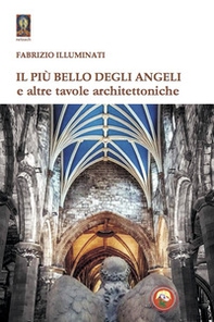 Il più bello degli angeli e altre tavole architettoniche - Librerie.coop
