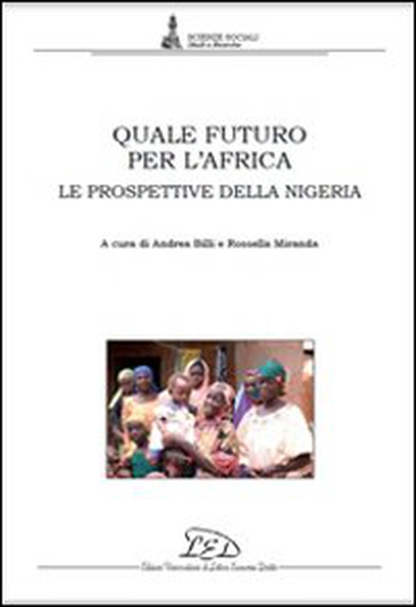 Quele futuro per l'Africa. Le prospettive della Nigeria - Librerie.coop Quele futuro per l'Africa. Le prospettive della Nigeria - Librerie.coop