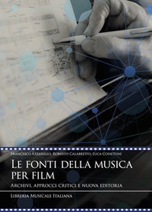 Le fonti della musica per film. Archivi, approcci critici e nuova editoria - Librerie.coop