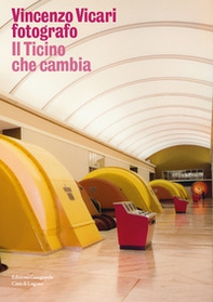 Vincenzo Vicari fotografo. Il Ticino che cambia - Librerie.coop