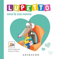 Lupetto ama la sua nonna. Amico Lupo - Librerie.coop Lupetto ama la sua nonna. Amico Lupo - Librerie.coop
