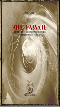 Vite passate. Scritti scelti di ricerche animico-ancestrali tramite stati alterati di coscienza - Librerie.coop Vite passate. Scritti scelti di ricerche animico-ancestrali tramite stati alterati di coscienza - Librerie.coop